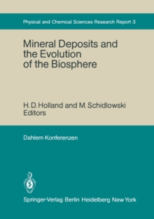 Mineral Deposits and the Evolution of the Biosphere : Report of the Dahlem Workshop on Biospheric Evolution and Precambrian Metallogeny Berlin 1980, September 1-5