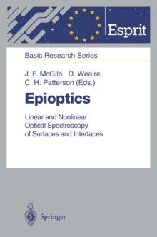 Epioptics : Linear and Nonlinear Optical Spectroscopy of Surfaces and Interfaces