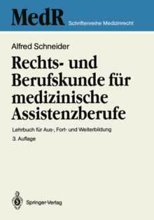 Rechts- und Berufskunde fur medizinische Assistenzberufe : Lehrbuch fur Aus-, Fort- und Weiterbildung