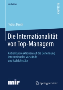 Die Internationalitat von Top-Managern : Aktienkursreaktionen auf die Benennung internationaler Vorstande und Aufsichtsrate