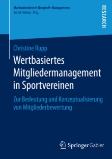 Wertbasiertes Mitgliedermanagement in Sportvereinen : Zur Bedeutung und Konzeptualisierung von Mitgliederbewertung