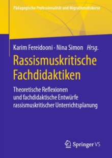 Rassismuskritische Fachdidaktiken : Theoretische Reflexionen und fachdidaktische Entwurfe rassismuskritischer Unterrichtsplanung