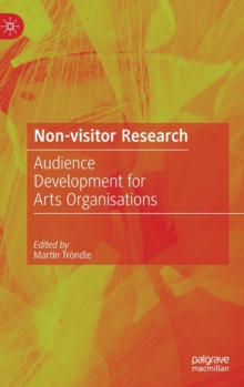 Non-Visitor Research : Audience Development for Arts Organisations