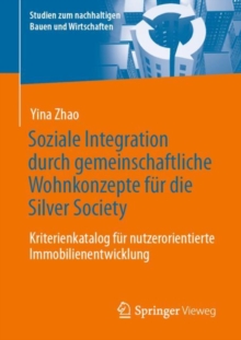 Soziale Integration durch gemeinschaftliche Wohnkonzepte fur die Silver Society : Kriterienkatalog fur nutzerorientierte Immobilienentwicklung