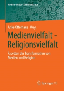 Medienvielfalt - Religionsvielfalt : Facetten der Transformation von Medien und Religion