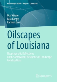 Oilscapes of Louisiana : Neopragmatic Reflections on the Ambivalent Aesthetics of Landscape Constructions