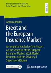 Brexit and the European Insurance Market : An empirical Analysis of the Impact on the Structure of the European Insurance Market, Stock Market Reactions and the Solvency II Supervisory Regime