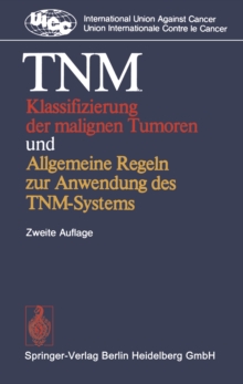 TNM Klassifizierung der malignen Tumoren und Allgemeine Regeln zur Anwendung des TNM-Systems