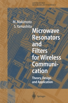 Microwave Resonators and Filters for Wireless Communication : Theory, Design and Application