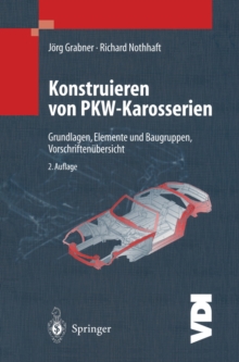 Konstruieren von Pkw-Karosserien : Grundlagen, Elemente und Baugruppen, Vorschriftenubersicht, Beispiele mit CATIA V4 und V5