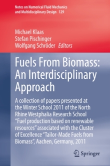 Fuels From Biomass: An Interdisciplinary Approach : A collection of papers presented at the Winter School 2011 of the North Rhine Westphalia Research School 