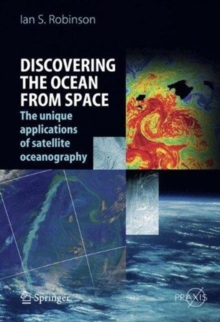 Discovering the Ocean from Space : The unique applications of satellite oceanography