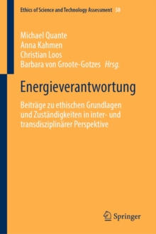 Energieverantwortung : Beitrage zu ethischen Grundlagen und Zustandigkeiten in inter- und transdisziplinarer Perspektive