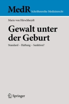 Gewalt unter der Geburt : Standard - Haftung - Sanktion?