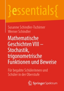 Mathematische Geschichten VIII - Stochastik, trigonometrische Funktionen und Beweise : Fur begabte Schulerinnen und Schuler in der Oberstufe