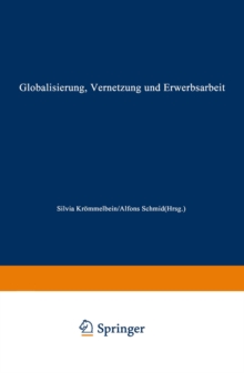 Globalisierung, Vernetzung und Erwerbsarbeit : Theoretische Zugange und empirische Entwicklungen