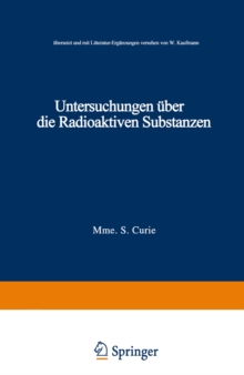 Untersuchungen uber die Radioaktiven Substanzen : ubersetzt und Litteratur-Erganzungen versehen von W. Kaufmann