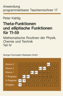 Theta-Funktionen und elliptische Funktionen fur TI-59 : Mathematische Routinen der Physik, Chemie und Technik Teil IV