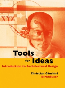 Tools for Ideas : Introduction to Architectural Design, Hardback Book Tools for Ideas : Introduction to Architectural Design, Hardback Book