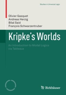 Kripke's Worlds : An Introduction to Modal Logics via Tableaux