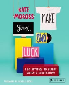 Make Your Own Luck : A DIY Attitude to Graphic Design and Illustration, Paperback Book Make Your Own Luck : A DIY Attitude to Graphic Design and Illustration, Paperback Book