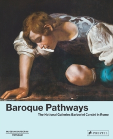 Baroque Pathways: The National Galleries Barberini Corsini in Rome, Hardback Book Baroque Pathways: The National Galleries Barberini Corsini in Rome, Hardback Book