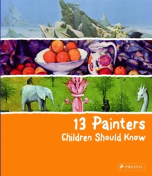 13 Painters Children Should Know, Hardback Book 13 Painters Children Should Know, Hardback Book