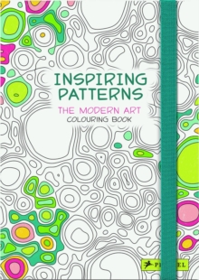 Inspiring Patterns : The Modern Art Colouring Book, Paperback Book Inspiring Patterns : The Modern Art Colouring Book, Paperback Book