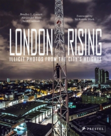 London Rising : Illicit Photos from the City's Heights, Hardback Book London Rising : Illicit Photos from the City's Heights, Hardback Book