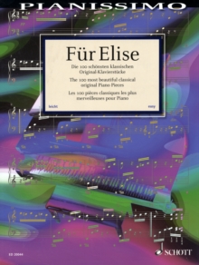 Fur Elise : The 100 Most Beautiful Classical Piano Pieces, Paperback Book Fur Elise : The 100 Most Beautiful Classical Piano Pieces, Paperback Book