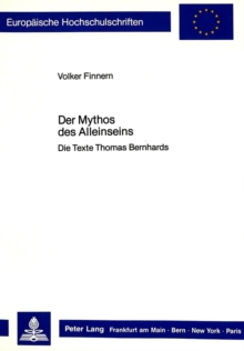 Der Mythos Des Alleinseins : Die Texte Thomas Bernhards