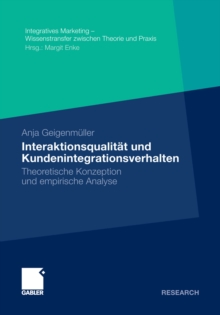 Interaktionsqualitat und Kundenintegrationsverhalten : Theoretische Konzeption und empirische Analyse