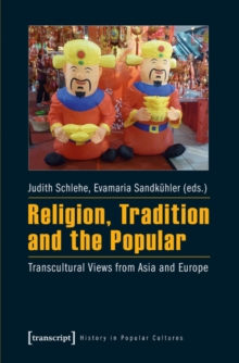 Religion, Tradition, and the Popular : Transcultural Views from Asia and Europe