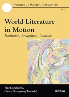 World Literature in Motion - Institution, Recognition, Location