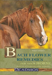 Bach Flower Remedies for Your Horse : The Relaxation and Alleviation of Symptoms, Hardback Book Bach Flower Remedies for Your Horse : The Relaxation and Alleviation of Symptoms, Hardback Book