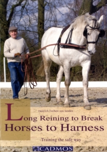 Long Reining to Break Horses to Harness : Training the Safe Way, Hardback Book Long Reining to Break Horses to Harness : Training the Safe Way, Hardback Book