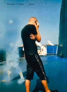 Wolfgang Tillmans: Manual, Hardback Book Wolfgang Tillmans: Manual, Hardback Book