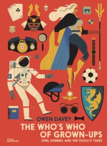 The Who's Who of Grown-Ups : Jobs, Hobbies and the Tools It Takes, Hardback Book The Who's Who of Grown-Ups : Jobs, Hobbies and the Tools It Takes, Hardback Book