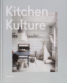 Kitchen Kulture : Interiors for Cooking and Private Food Experiences, Hardback Book Kitchen Kulture : Interiors for Cooking and Private Food Experiences, Hardback Book