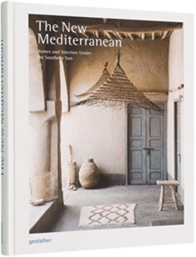 The New Mediterranean : Homes and Interiors under the Southern Sun, Hardback Book The New Mediterranean : Homes and Interiors under the Southern Sun, Hardback Book