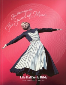 An Homage to The Sound of Music : Life Ball Style Bible, Paperback / softback Book An Homage to The Sound of Music : Life Ball Style Bible, Paperback / softback Book