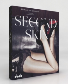 Second Skin : The Erotic Art of Lingerie, Hardback Book Second Skin : The Erotic Art of Lingerie, Hardback Book
