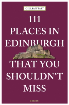111 Places in Edinburgh That You Must Not Miss, Paperback / softback Book 111 Places in Edinburgh That You Must Not Miss, Paperback / softback Book