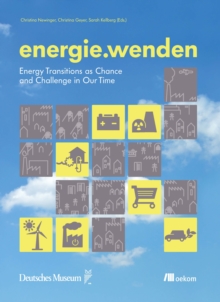 energie.wenden : Energy transitions as chance and challenge in our time, Hardback Book energie.wenden : Energy transitions as chance and challenge in our time, Hardback Book