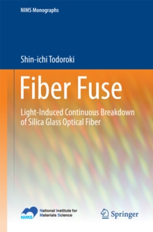 Fiber Fuse : Light-Induced Continuous Breakdown of Silica Glass Optical Fiber