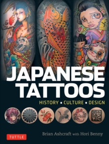 Japanese Tattoos : History * Culture * Design, Paperback / softback Book Japanese Tattoos : History * Culture * Design, Paperback / softback Book