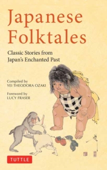 Japanese Folktales : Classic Stories from Japan's Enchanted Past, Paperback / softback Book Japanese Folktales : Classic Stories from Japan's Enchanted Past, Paperback / softback Book