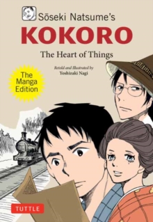Soseki Natsume's Kokoro: The Manga Edition : The Heart of Things