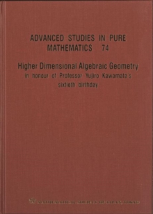 Higher Dimensional Algebraic Geometry: In Honour Of Professor Yujiro Kawamata's Sixtieth Birthday, Hardback Book Higher Dimensional Algebraic Geometry: In Honour Of Professor Yujiro Kawamata's Sixtieth Birthday, Hardback Book