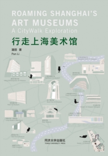 Roaming Shanghai's Art Museums : A CityWalk Exploration